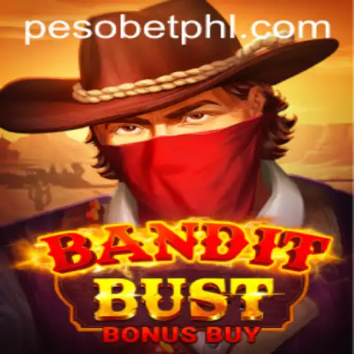 BanditBustBonusBuy: Exploring the Dynamics of Pesobet's Latest Gaming Adventure