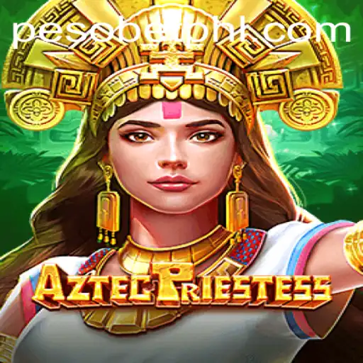 Discover the Intriguing World of AztecPriestess in the Era of Pesobet